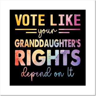 Vote Like Your Granddaughter's Rights Depend on It Posters and Art